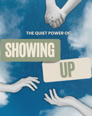The Quiet Power of Showing Up